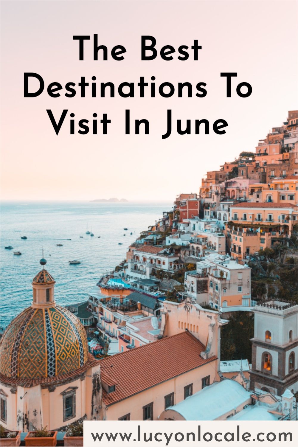 The Best Destinations To Visit In June